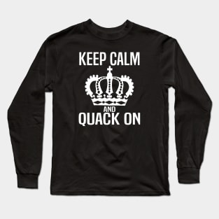 Keep Calm and Quack On Long Sleeve T-Shirt